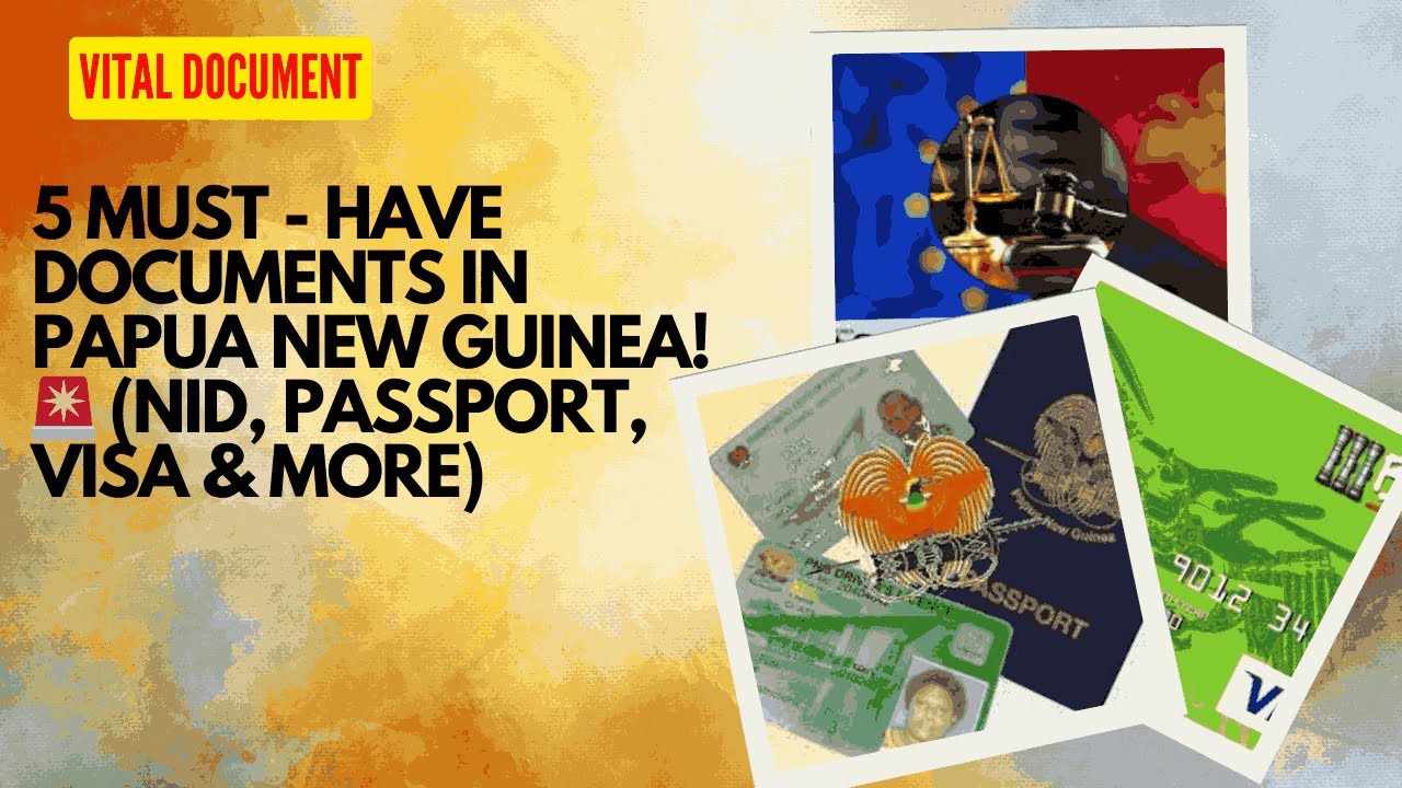 5 MUST - HAVE Documents in Papua New Guinea! (NID, Passport, Visa & More&hellip;) 🚨