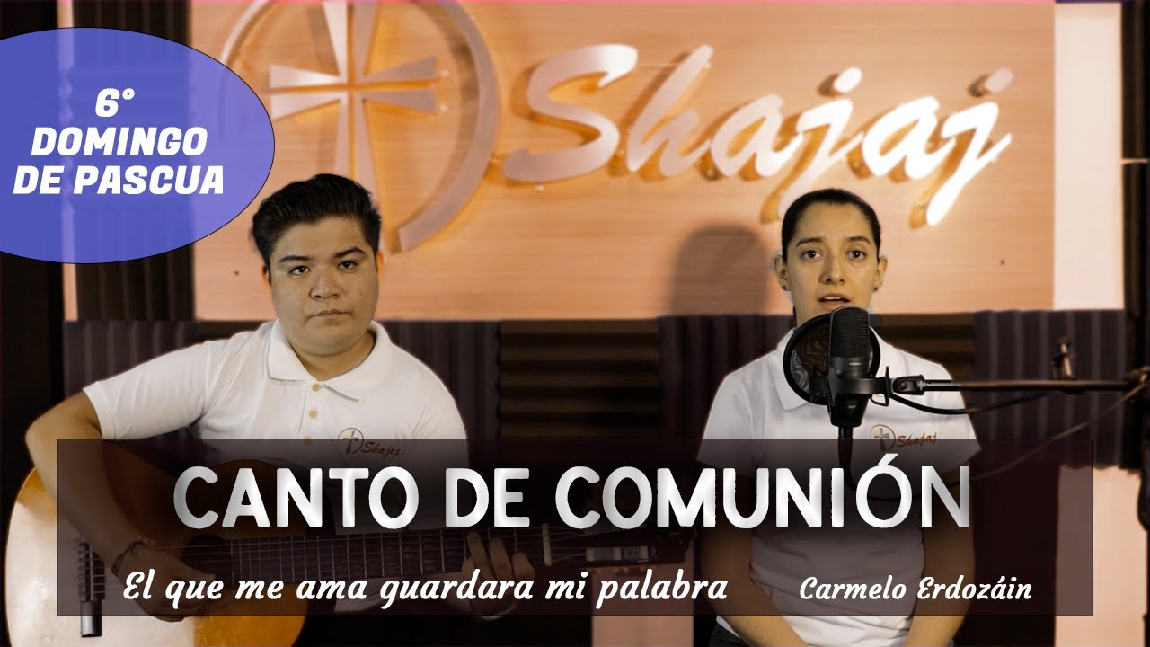 CANTO DE COMUNIÓN  6°  Domingo de Pascua -  El que me ama guardara mi palabra | SHAJAJ Ministerio C.