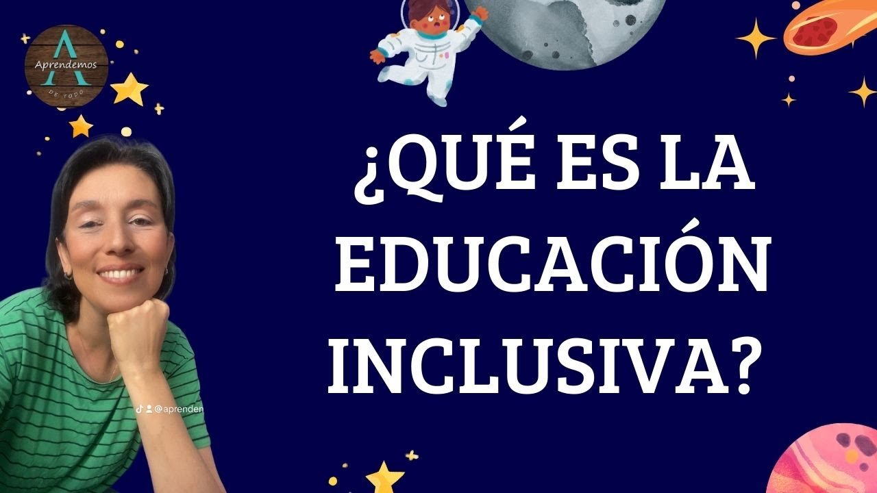 ¿QUÉ ES LA EDUCACIÓN INCLUSIVA? Concepto, métodos y aspectos principales de su aplicación.