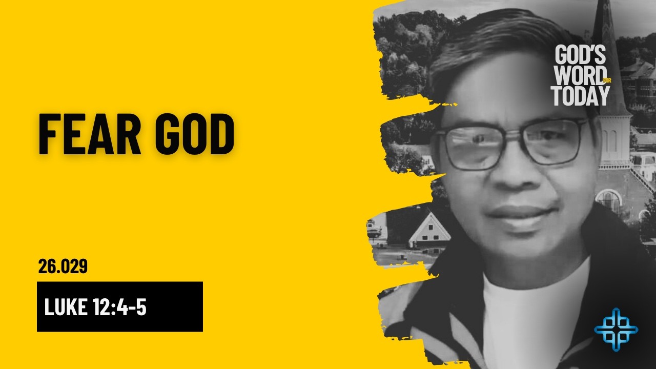 FEAR GOD | Luke 12:4-5 | God's Word for Today with Pastor Nazario Sinon | Ep. 26.029