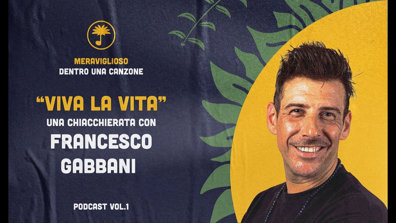FRANCESCO GABBANI, quando VIVA LA VITA  diventa un mantra | S1 E5