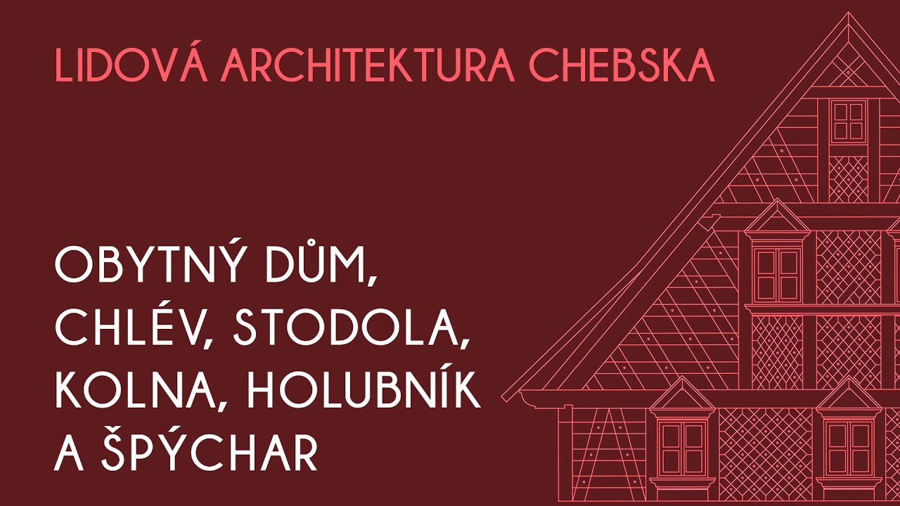 Lidová architektura Chebska (Obytný dům, chlév, stodola, kolna, holubník a špýchar)
