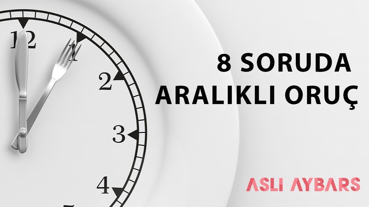 ARALIKLI ORUÇ (INTERMITTENT FASTING) HAKKINDA BİLMENİZ GEREKEN 8 MADDE | Aslı Aybars