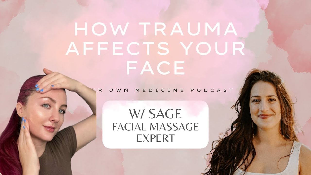 How TRAUMA affects your FACE w/ Sage (Facial Massage Expert)