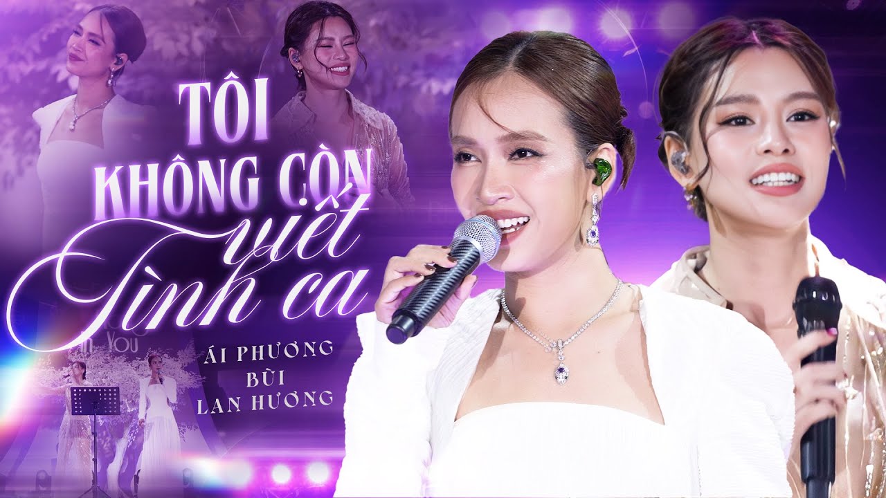 Tôi Không Còn Viết Tình Ca - Bùi Lan Hương & Ái Phương | Live Concert Chị Đẹp 2025