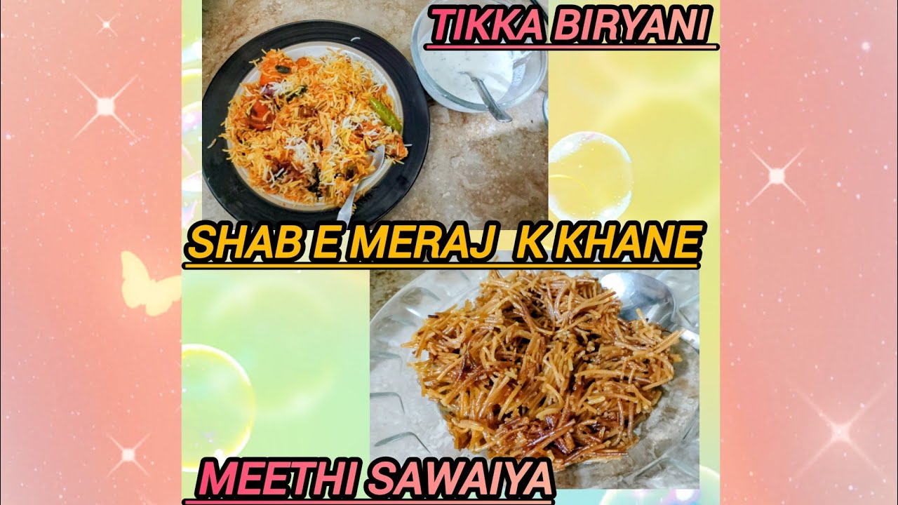Shab e Meraj Mubarak ho aaj humne banai mazaidar Tikka biryani aur meethi sevaiyan 🌙😋