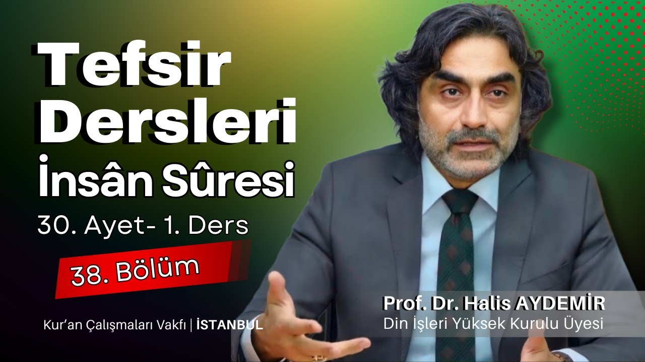 İnsân 30 | Tefsir 1. Ders | İnsân 31 | Tefsir 1. Ders | Kur'an Çalışmaları Vakfı | 10.02.2024