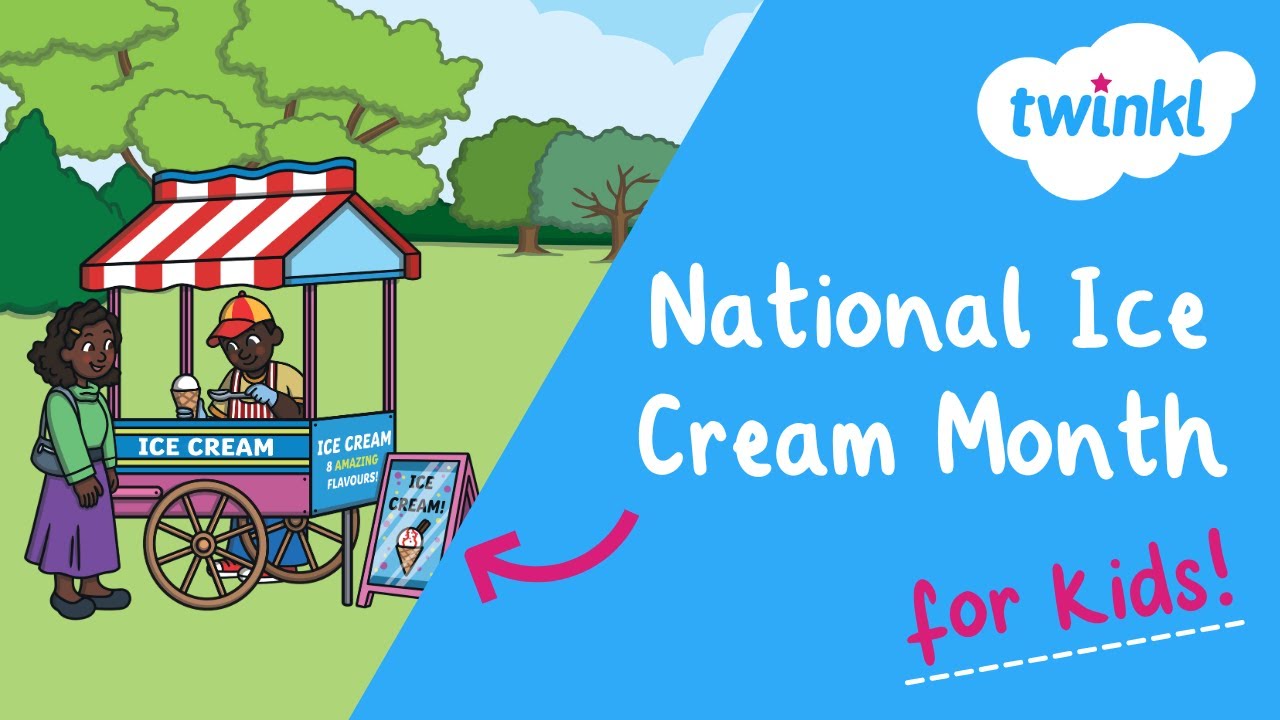 🍦 National Ice Cream Month for Kids | July Events | Ice Cream Facts & Celebration Ideas | Twinkl USA