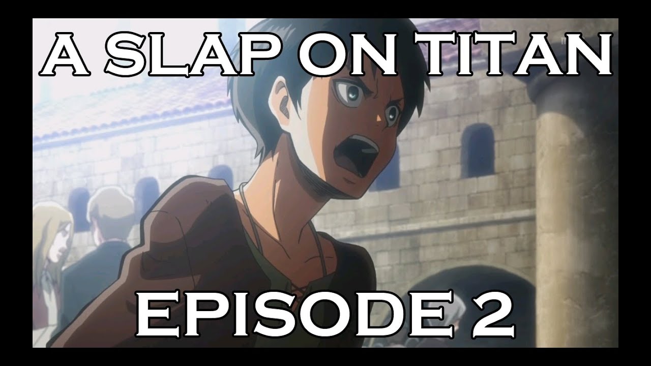 A SLAP ON TITAN 02: All Aboard the Pain Train