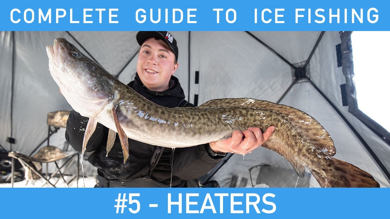 Complete Guide To Ice Fishing - #5 - Heaters