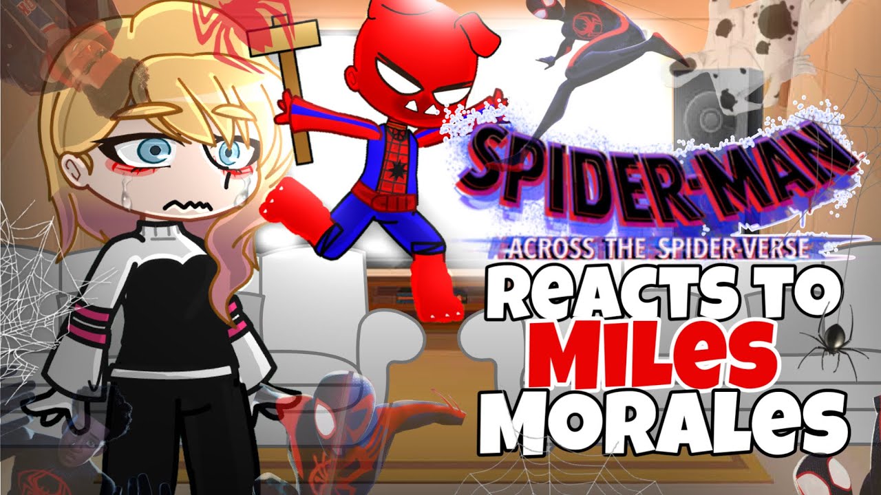 SPIDERMAN Across THE Spiderverse REACTS To MILES Morales || spiderverse || Gacha reacts