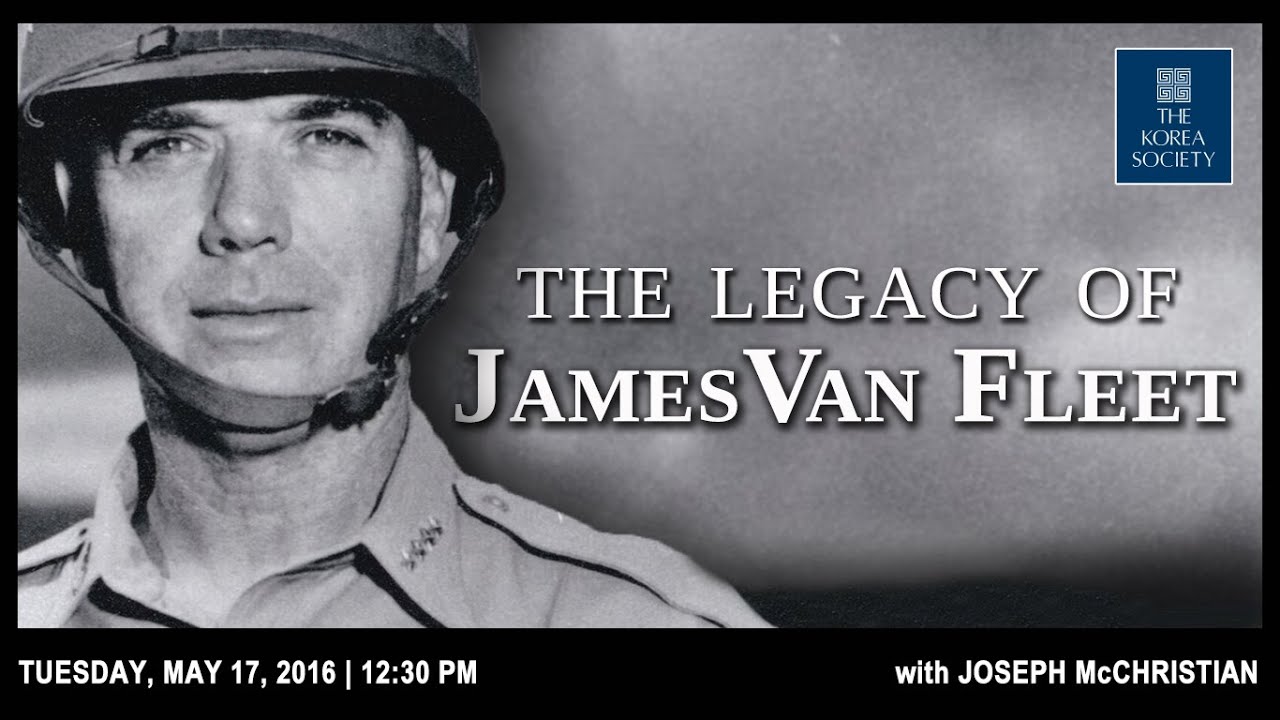 The Legacy of General James Van Fleet