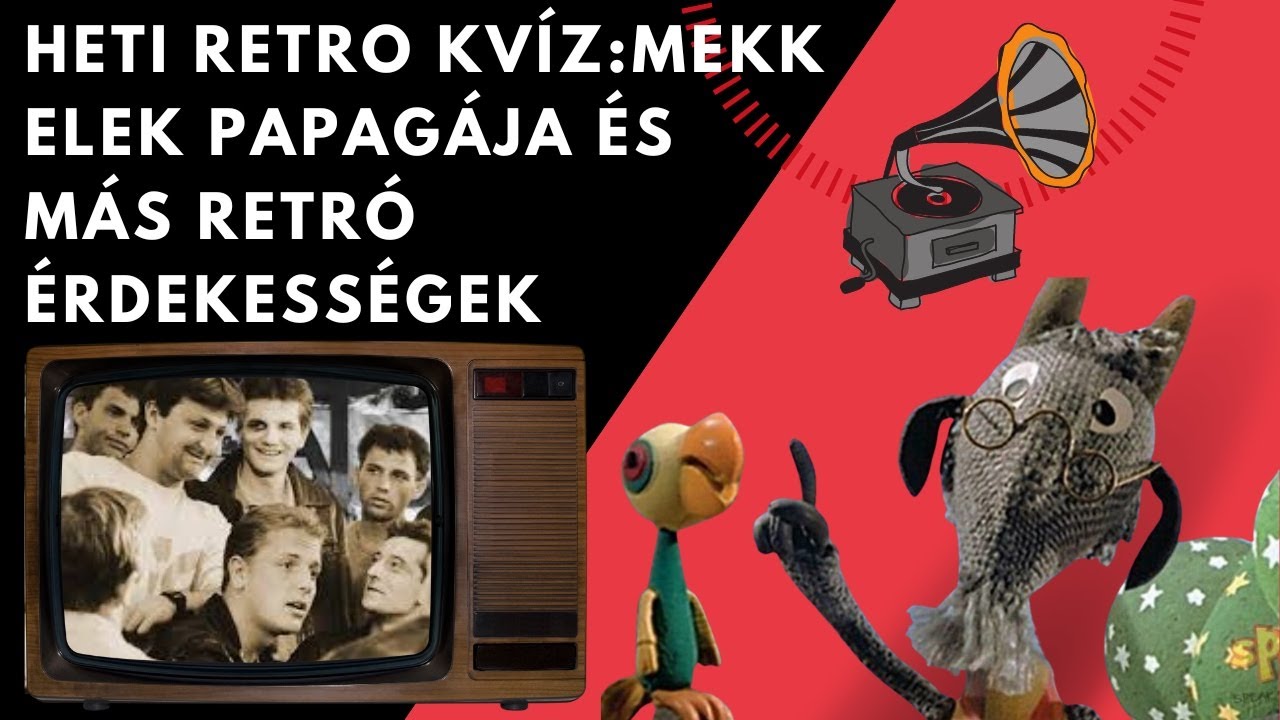 Heti  Retro Kvíz:Mekk Elek papagája és más retró érdekességek