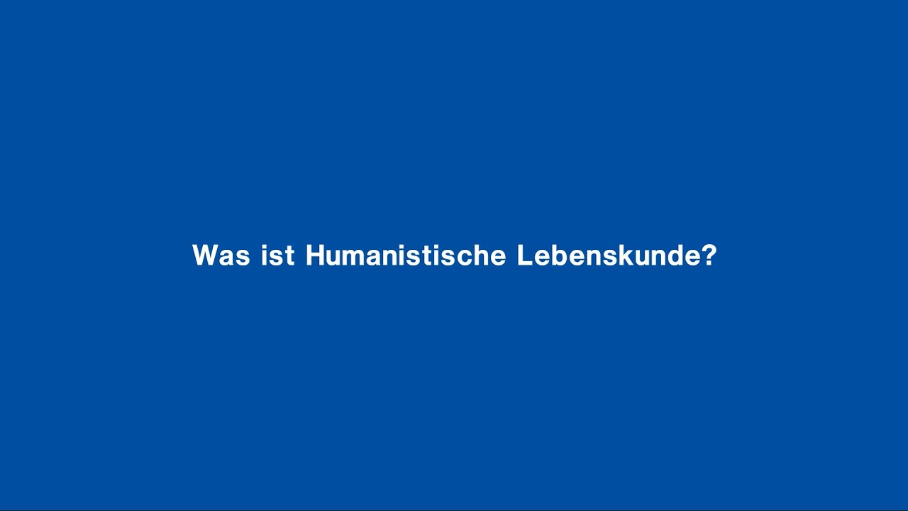 Was ist Humanistische Lebenskunde?