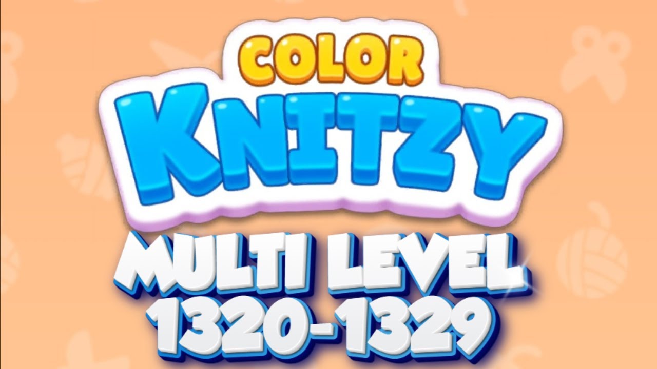 Color Knitzy MULTI LEVEL 1320 -1329 👉 Full Walkthrough & Puzzle Solution