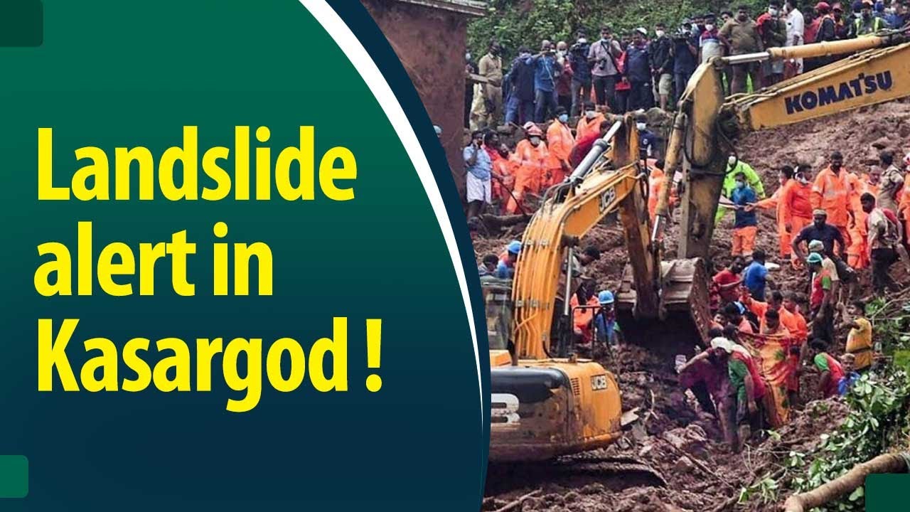 Traffic disrupted in Kasargod daue to heavy landslide