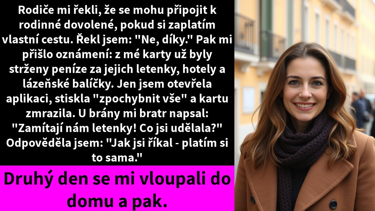 Rodiče mi řekli, že se mohu připojit k rodinné dovolené, pokud si zaplatím vlastní cestu.