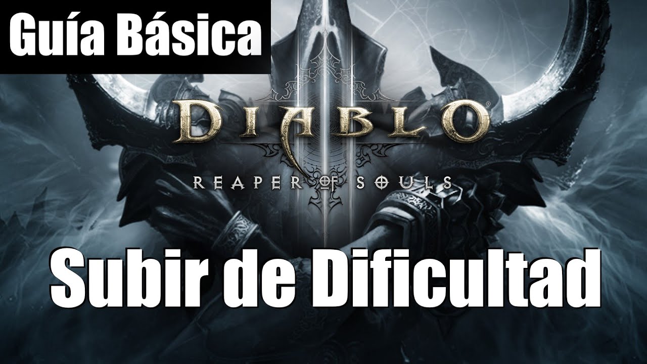 Guía básica: cómo escalar en las dificultades | Diablo 3 (Reaper of Souls)