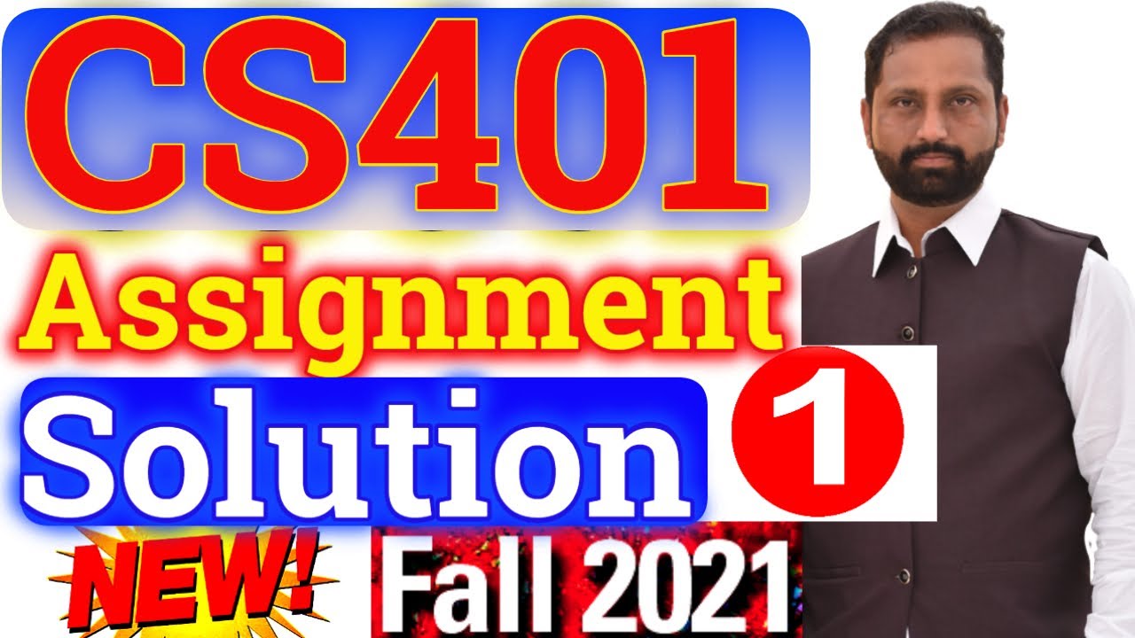 CS401 Assignment No.1 Fall 2021 100% Correct Complete Solution By Abid Farooq Bhutta.