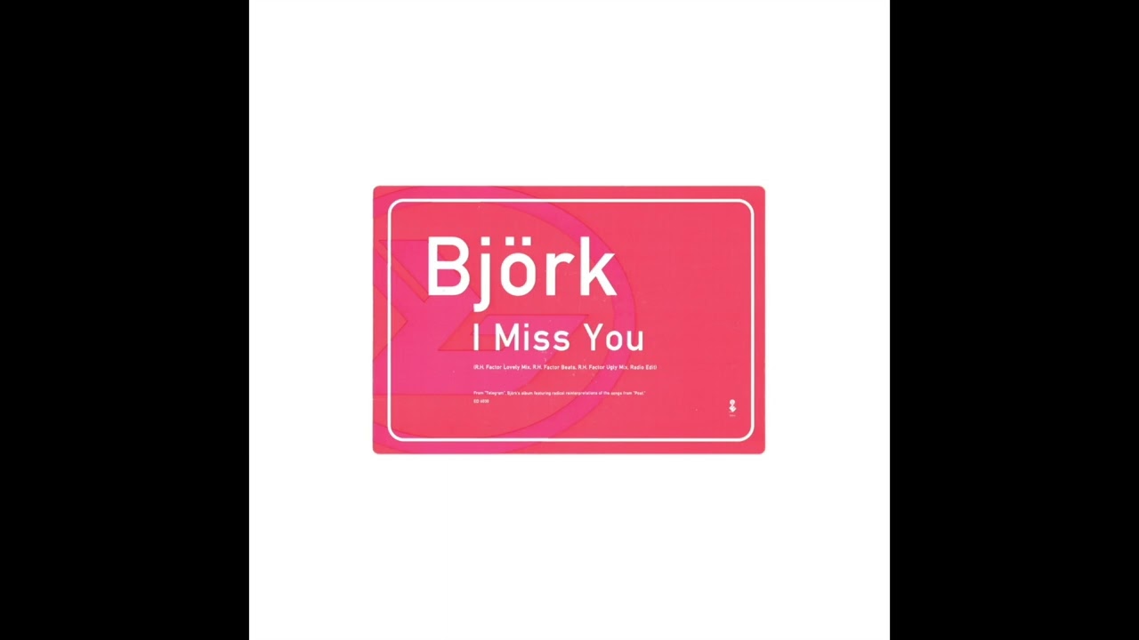 I Miss You (RH Factor Ugly Mix) - Björk