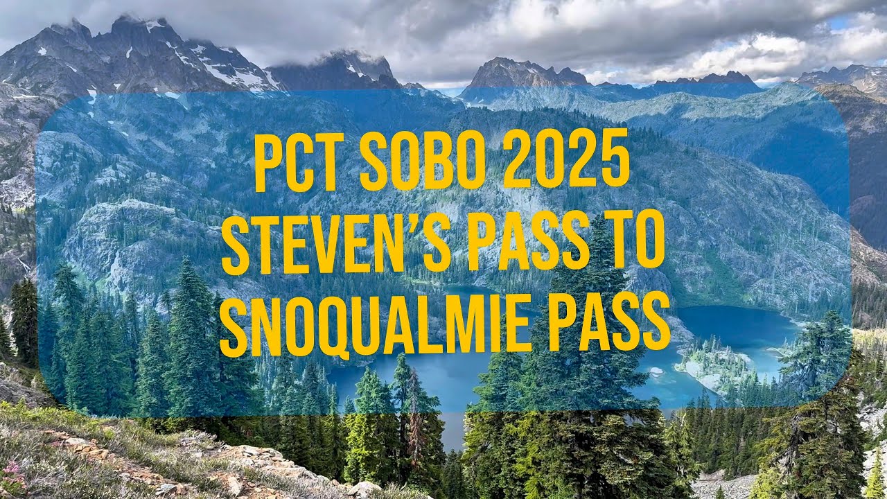 PCT SOBO 2025 Episode 4: Steven’s Pass to Snoqualmie Pass
