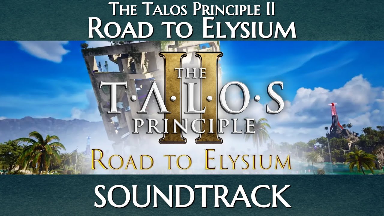 ♫ The Talos Principle II - Road To Elysium DLC - Full Soundtrack