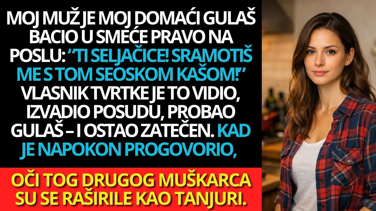 „Ti seljačice!“ – Moj muž je bacio moj gulaš u smeće, a šef je plakao kad ga je probao