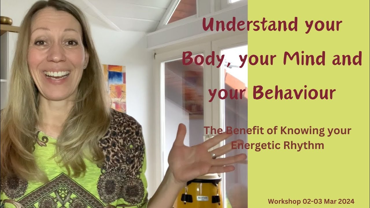 Understand your Body, your Mind and your Behaviour - the Benefit of Knowing your Energetic Rhythm
