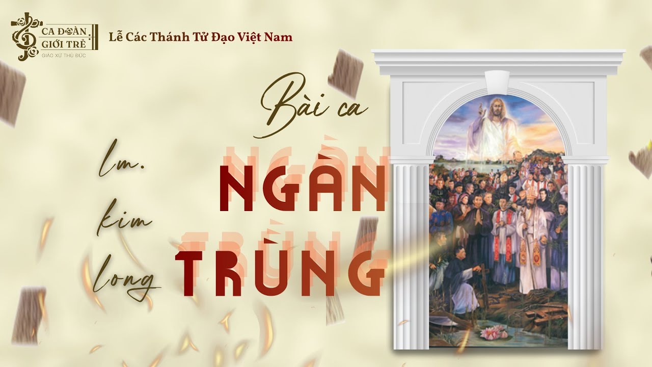 Bài Ca Ngàn Trùng | Lm.Kim Long | Ca đoàn Giới trẻ Têrêsa Gx.Thủ Đức