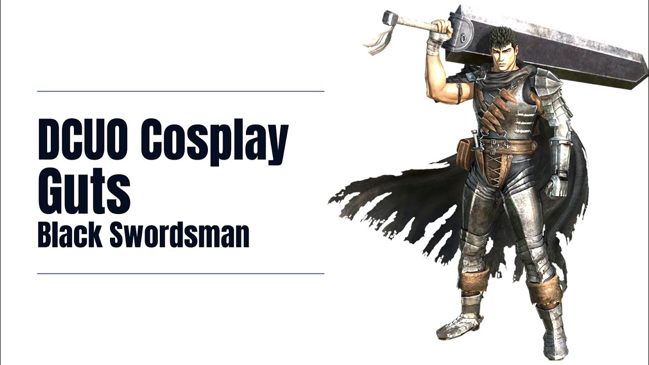 -DCUO Cosplay- Guts (Black Swordsman)