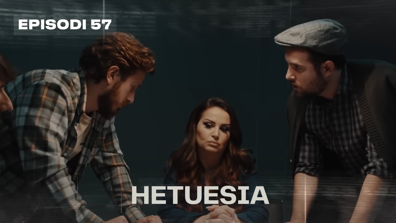 Seriali HETUESIA - Episodi 57