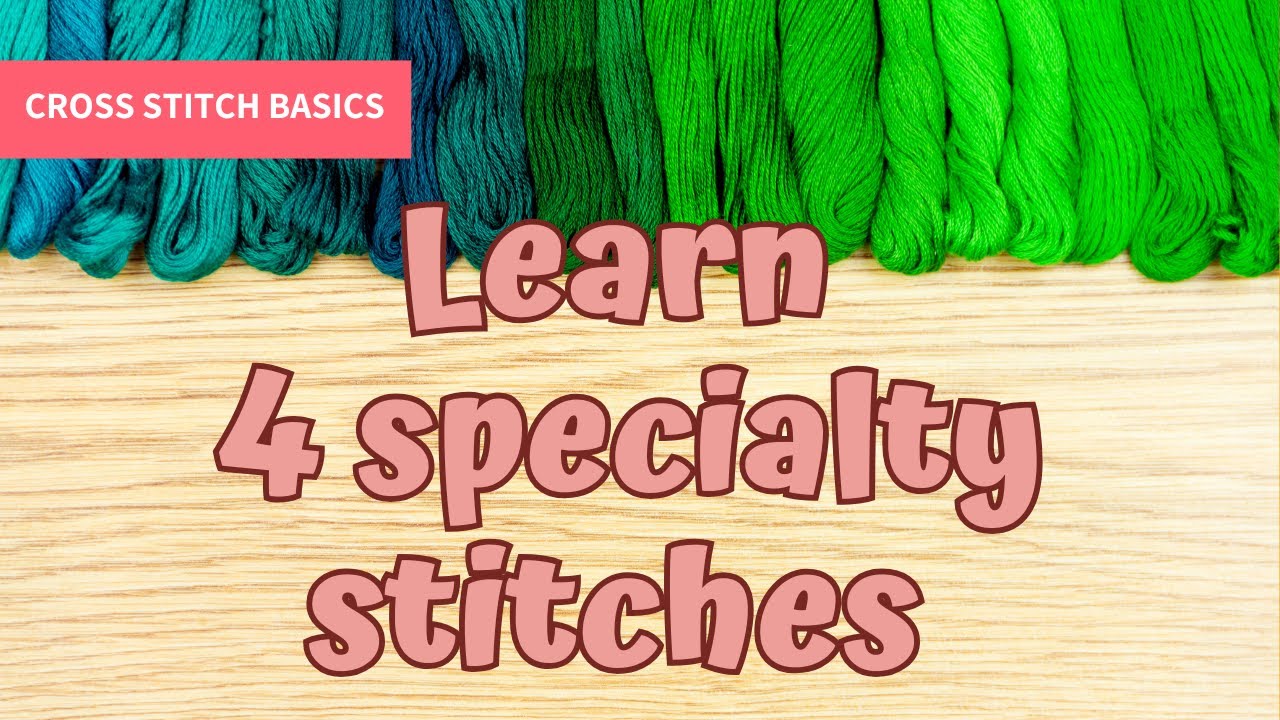 Learn 4 specialty stitches used in cross stitch
