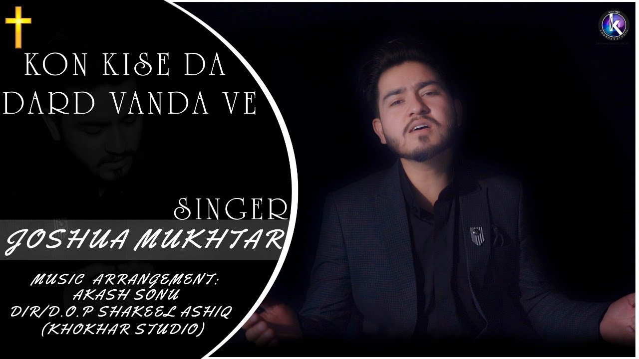 Kon Kise Da Dard Vanda Ve by Joshua Mukhtar || New Saleebi Geet 2021