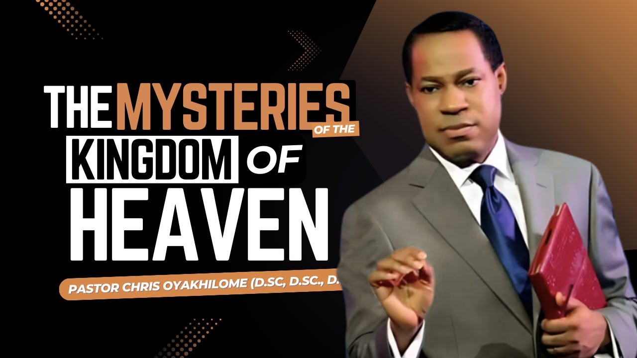 The MYSTERIES Of The KINGDOM Of HEAVEN - Unlocking Divine Secrets | Pastor Chris Oyakhilome