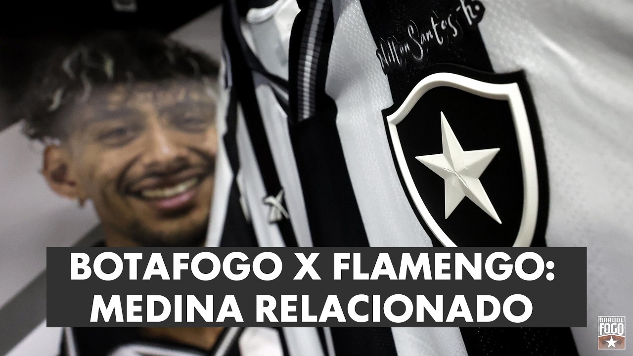 BOTAFOGO X FLAMENGO: MEDINA RELACIONADO | JR SANTOS | RAUL 