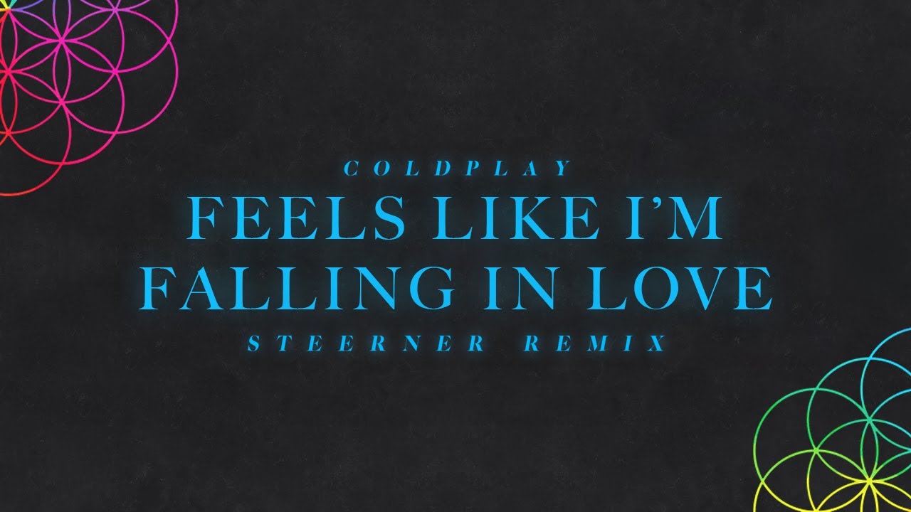 Coldplay - Feels Like I'm Falling In Love (Steerner Remix)