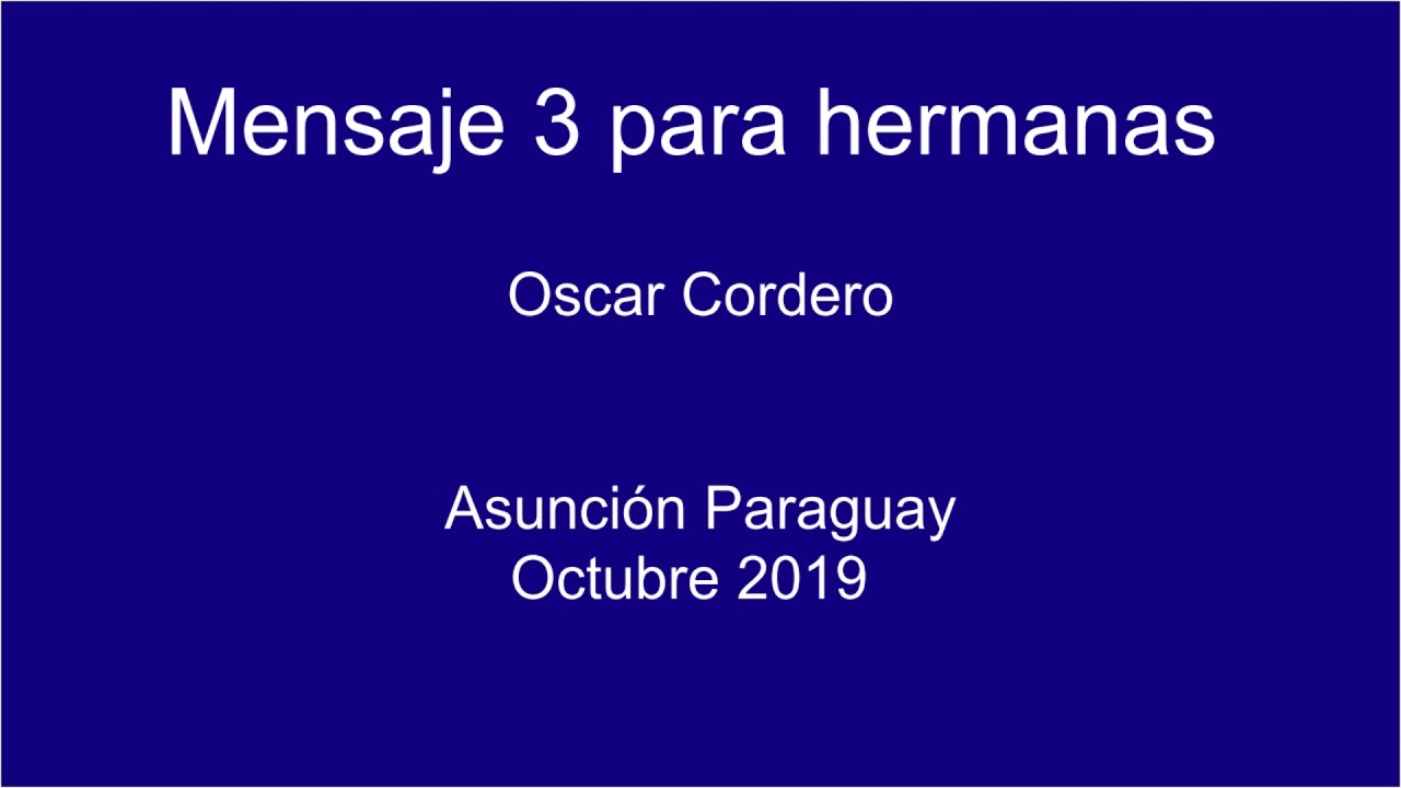 Mensaje3 para hermanas Oscar Cordero Asunción Octubre 2019