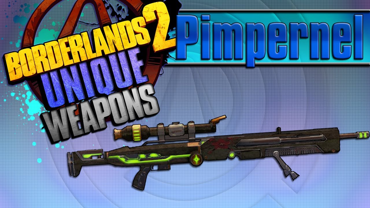 BORDERLANDS 2 | *Pimpernel* Unique Weapons Guide!!!