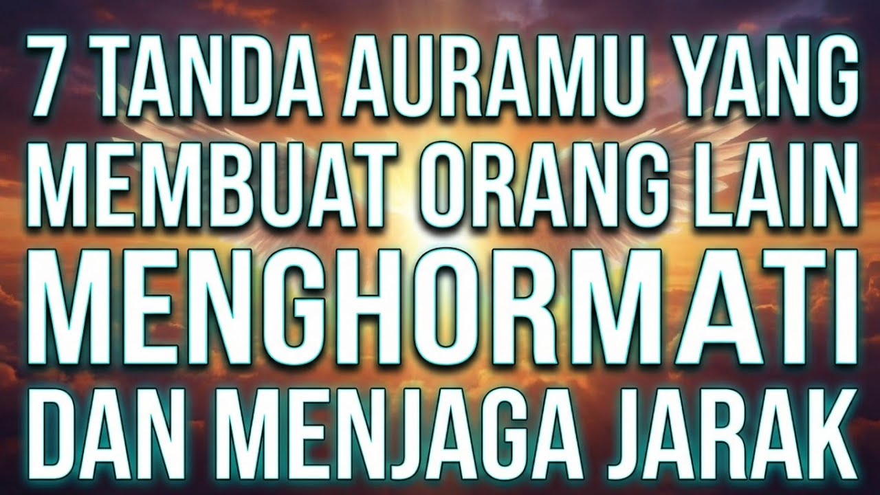 JIWA TERPILIH 💫 7 TANDA AURAMU YANG MEMBUAT ORANG LAIN MENGHORMATI DAN MENJAGA JARAK
