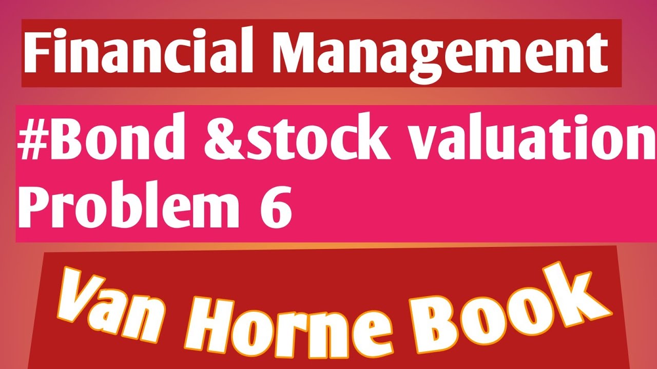 Problem 6 chapter valuation of long term securities|Financial management 
