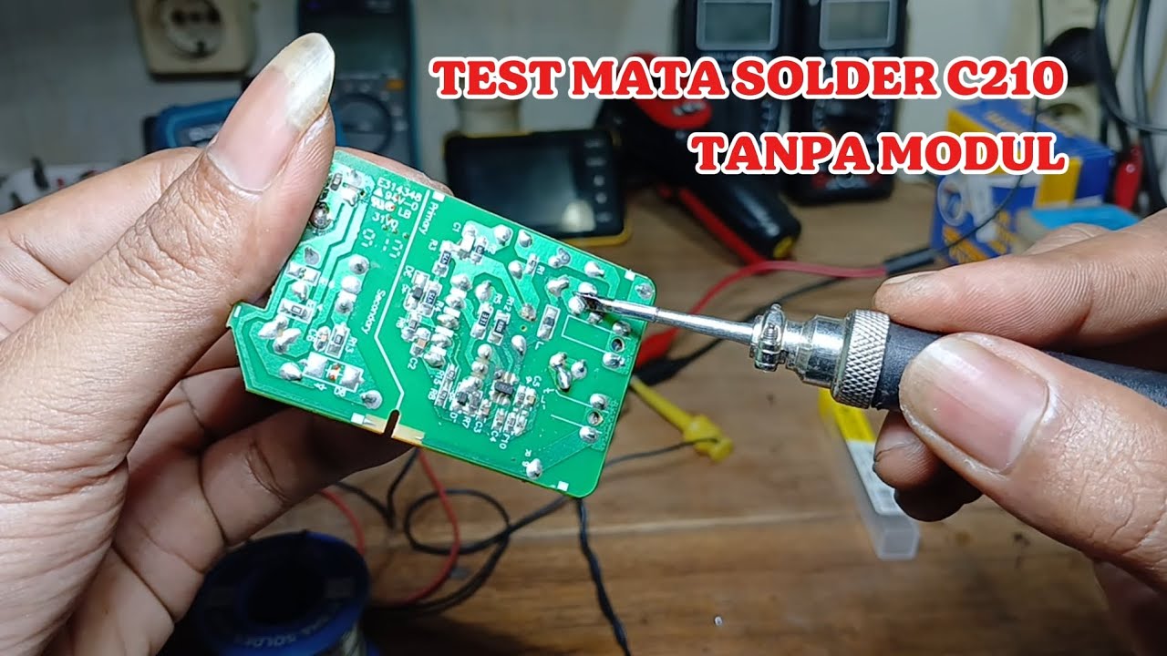 Test Solder c210 tanpa modul / langsung power supply