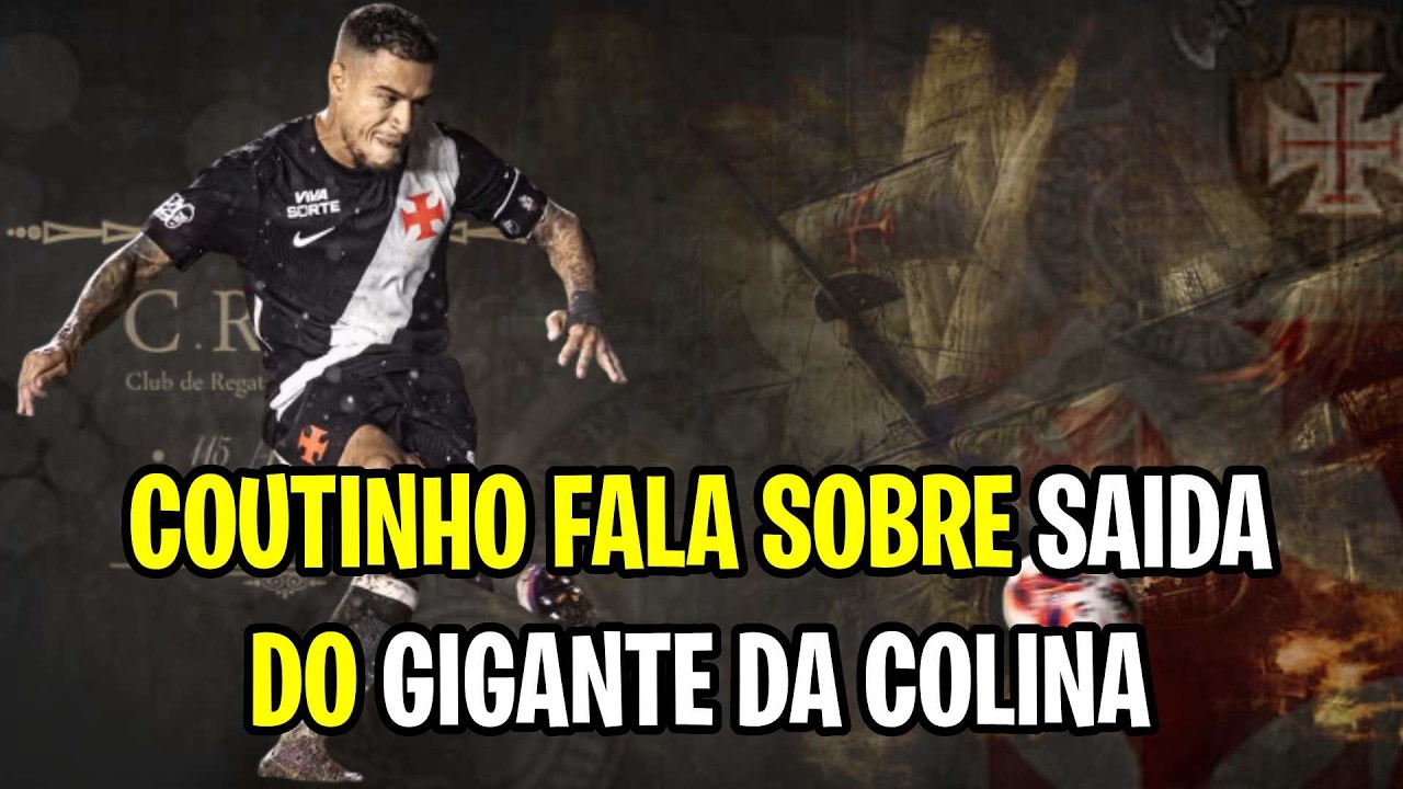 🚨Clima pesado? Coutinho revela motivo da saída do Vasco