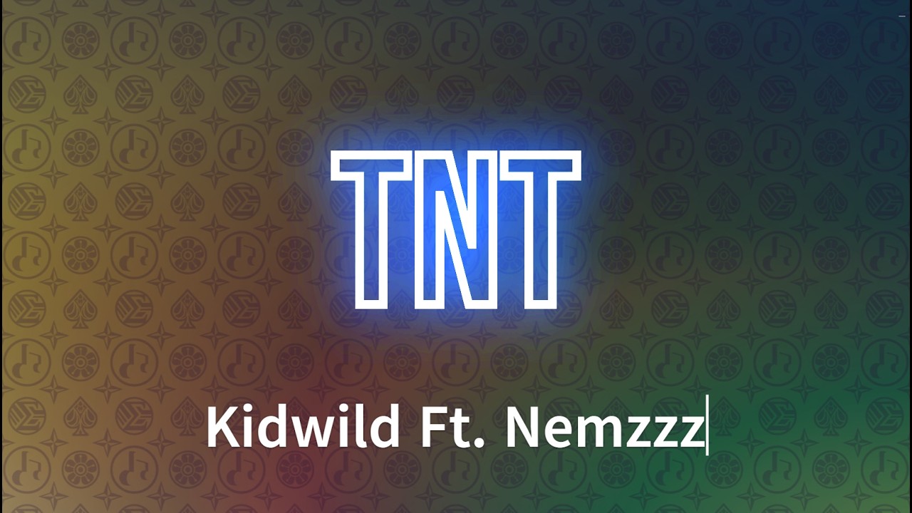 Kidwild - TNT (Lyrics) Ft. Nemzzz