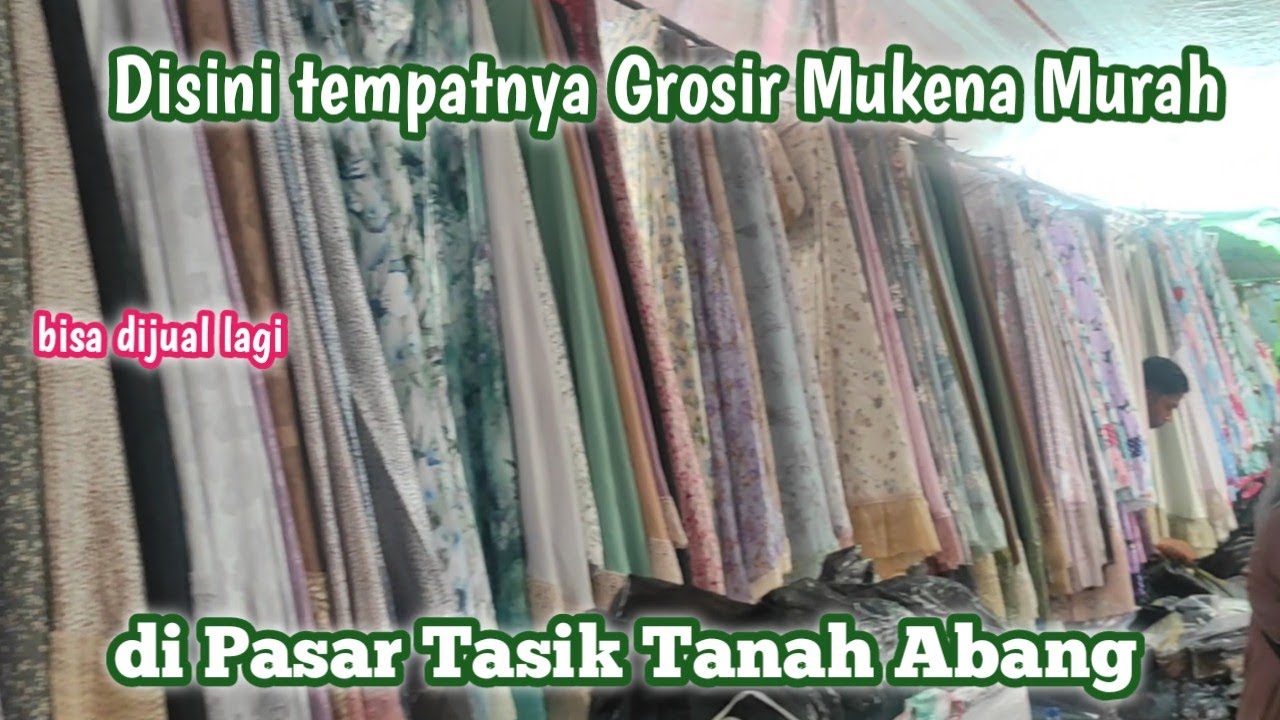 GROSIR MUKENA MURAH DI TANAH ABANG UNTUK RAMADHAN 2025