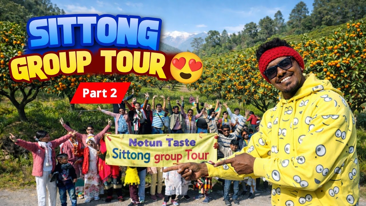 দার্জিলিং থেকে সিটং কমলালেবুর দেশে | Notun Taste Darjeeling-Sittong Group Tour | Part 2