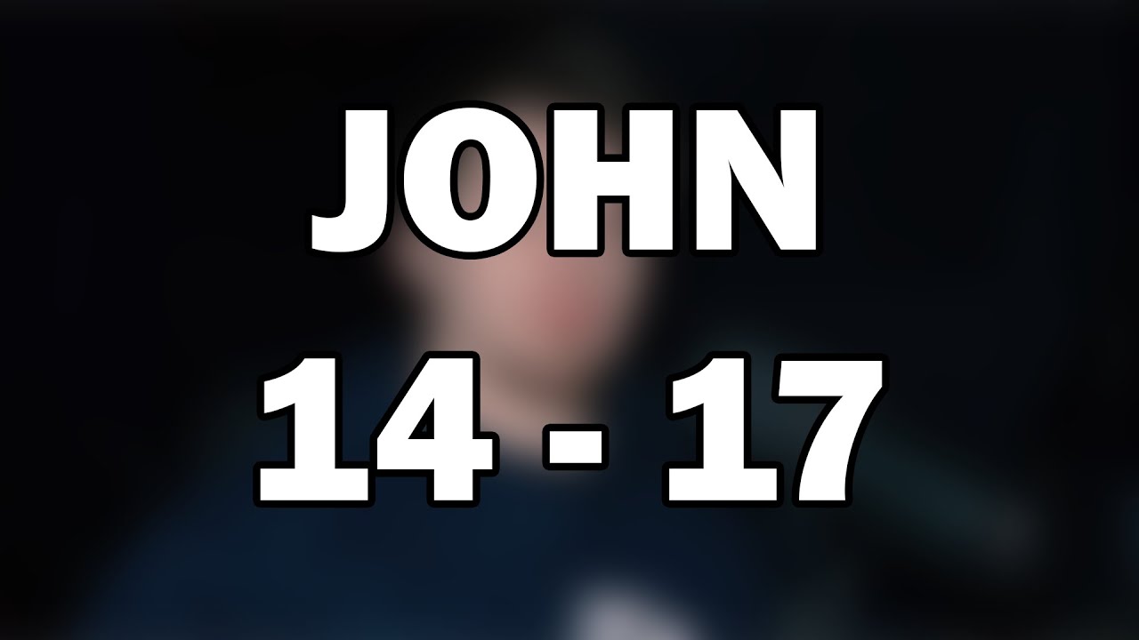 John 14–17 | The Way, the Truth, and the Life