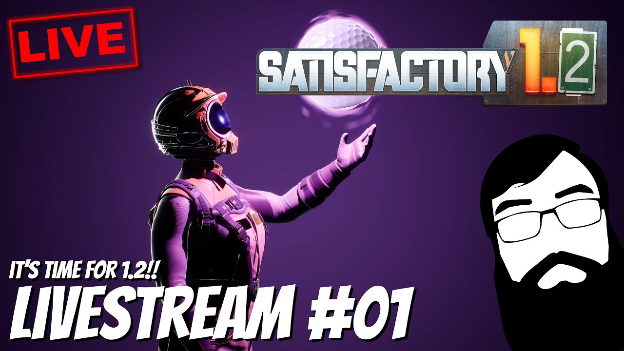 Let's dive into Satisfactory 1.2!! Stream 01