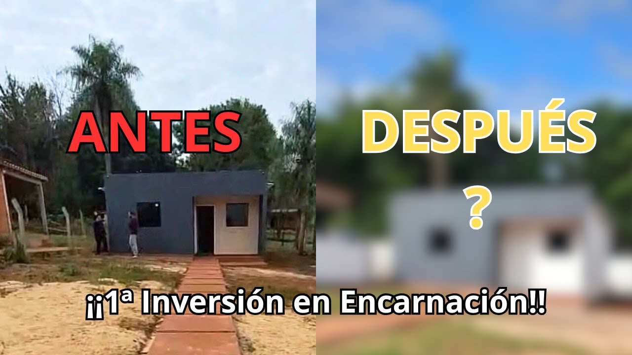 Nuestra Primera Inversi&oacute;n en Encarnaci&oacute;n (Paraguay): Antes y Despu&eacute;s de la Reforma Completa ✨