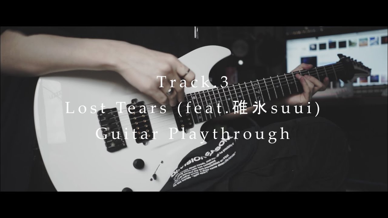 【Lost Tears - EP】Ripal - Lost Tears(feat.碓氷suui)【Guitar Playthrough】