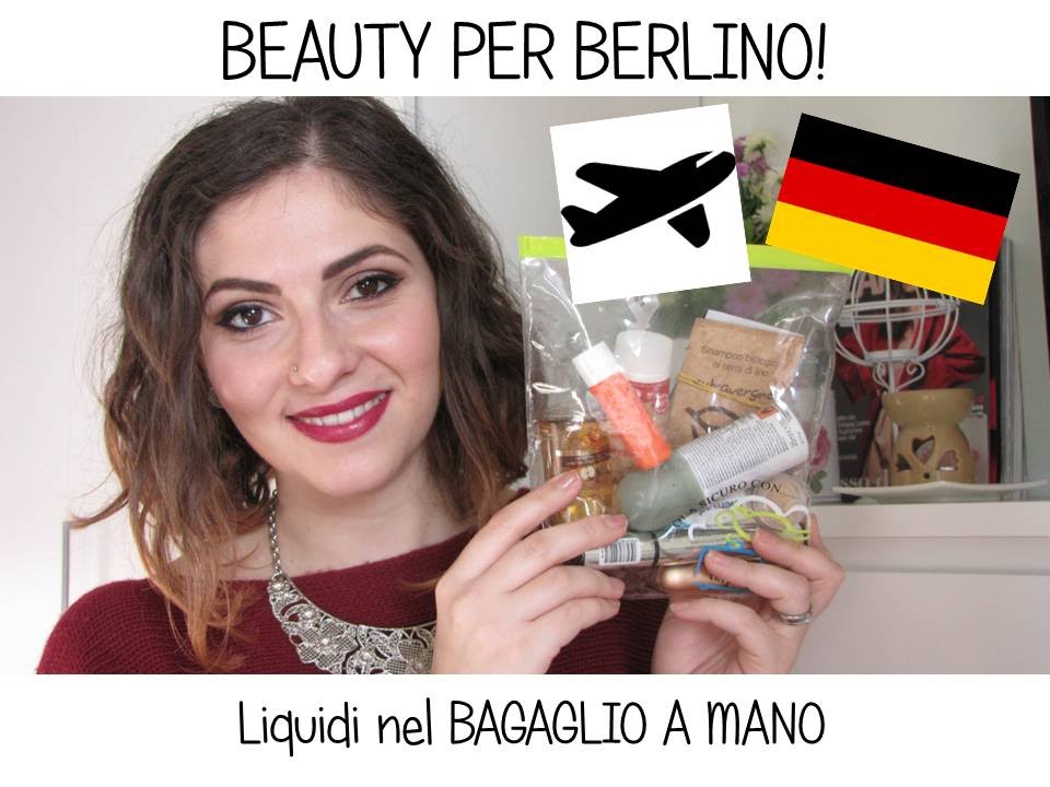 BEAUTY PER BERLINO (Bagaglio a mano Ryanair!)